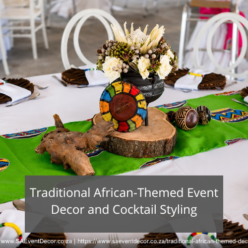 Traditional African Themed Event Decor and Cocktail Styling Feauture